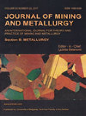 Journal Of Mining And Metallurgy Section B-metallurgy杂志