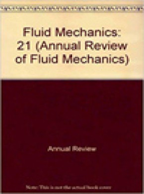 Annual Review Of Fluid Mechanics杂志