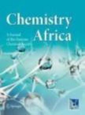 Chemistry Africa-a Journal Of The Tunisian Chemical Society杂志