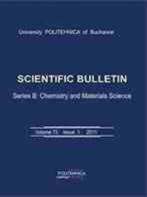 University Politehnica Of Bucharest Scientific Bulletin Series B-chemistry And M杂志